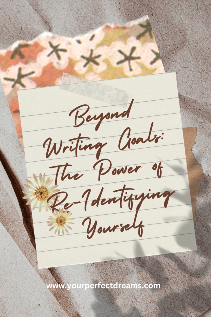 Beyond writing goals: The power of re-identifying yourself