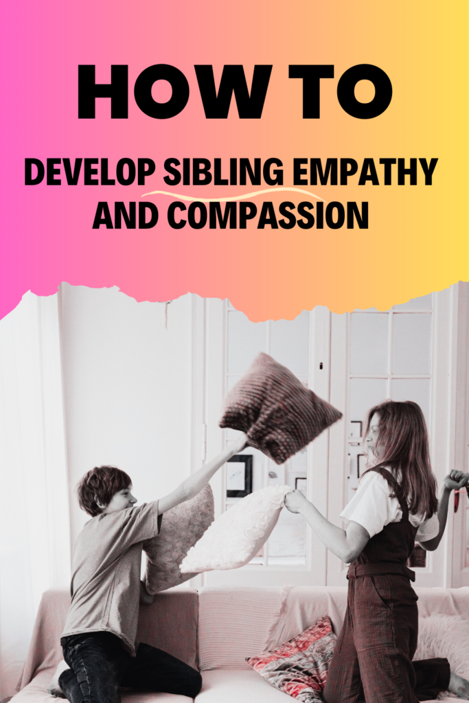 How to develop sibling empathy and compassion