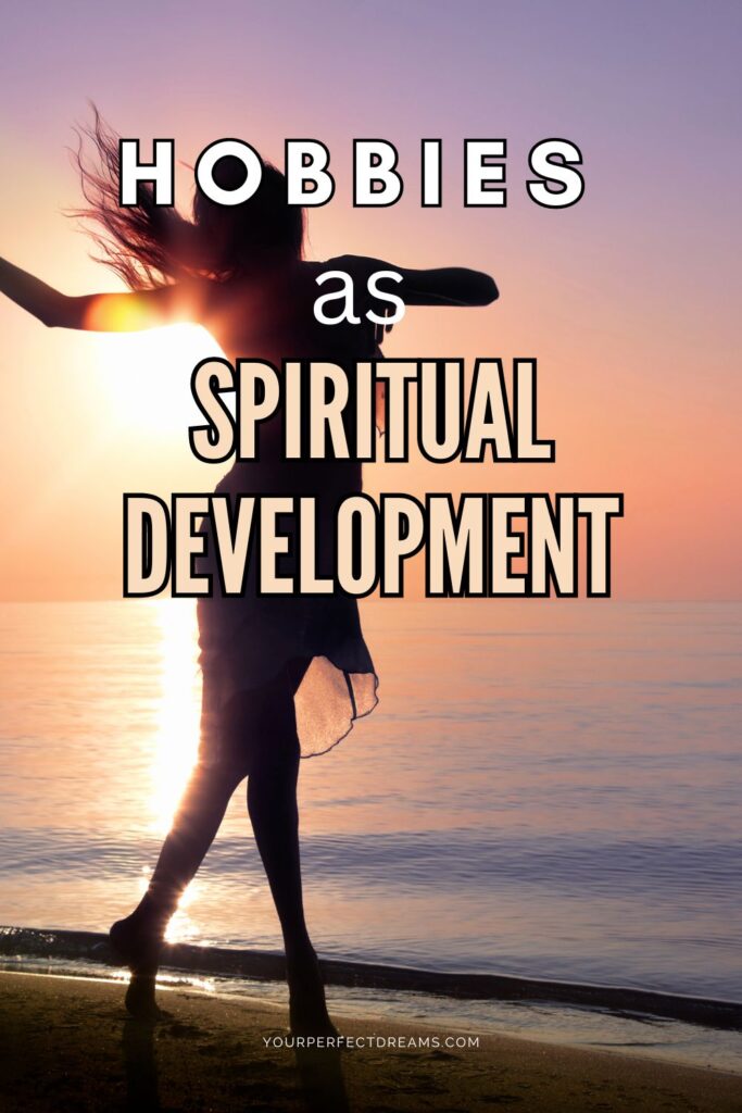 Hobbies as spiritual development